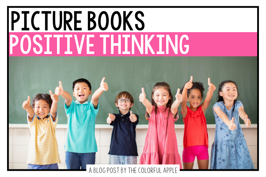 A list of picture books about positive thinking skills for kids. Great read alouds to teach SEL skills in the elementary classroom!