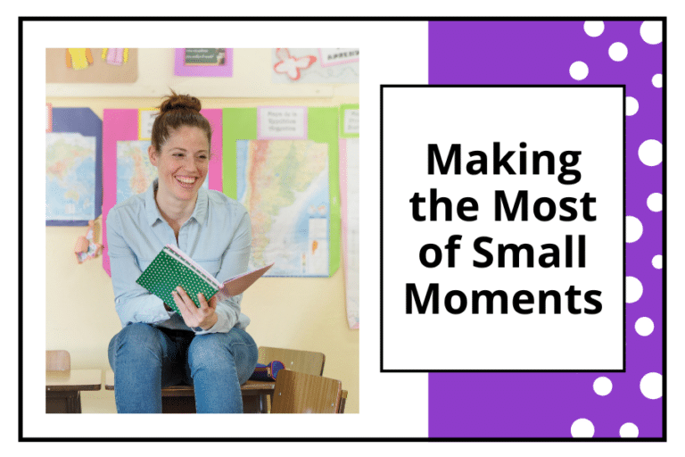 making the most of small moments